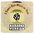 I Can't Get Next to You (In the Style of the Temptations) [Karaoke Version] - Single