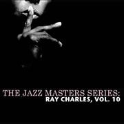 The Jazz Masters Series: Ray Charles, Vol. 10