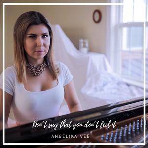 Angelika Vee - Don't Say That You Don't Feel It (Pre-V) 带和声伴奏 （升8半音）