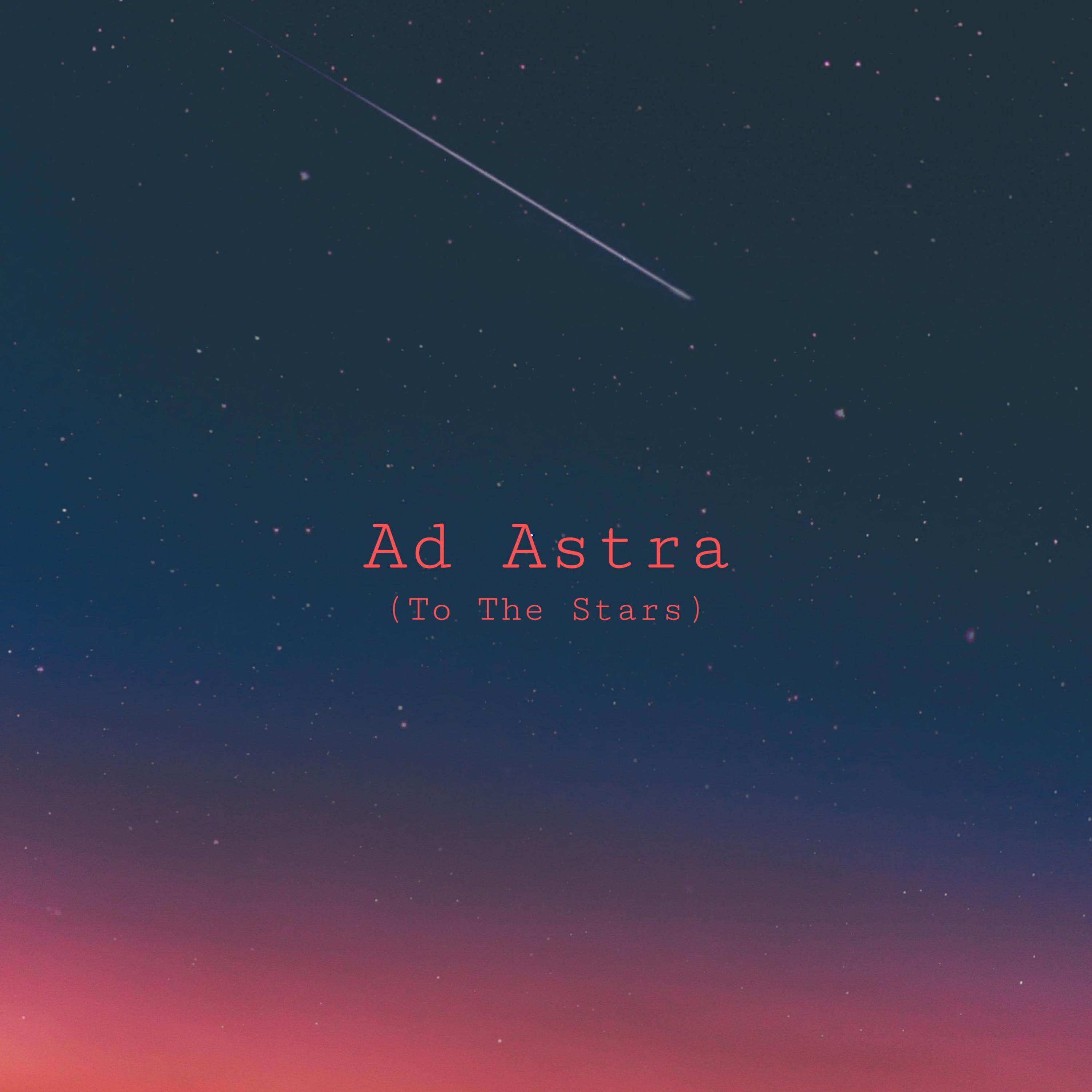 Ad Astra (To The Stars)