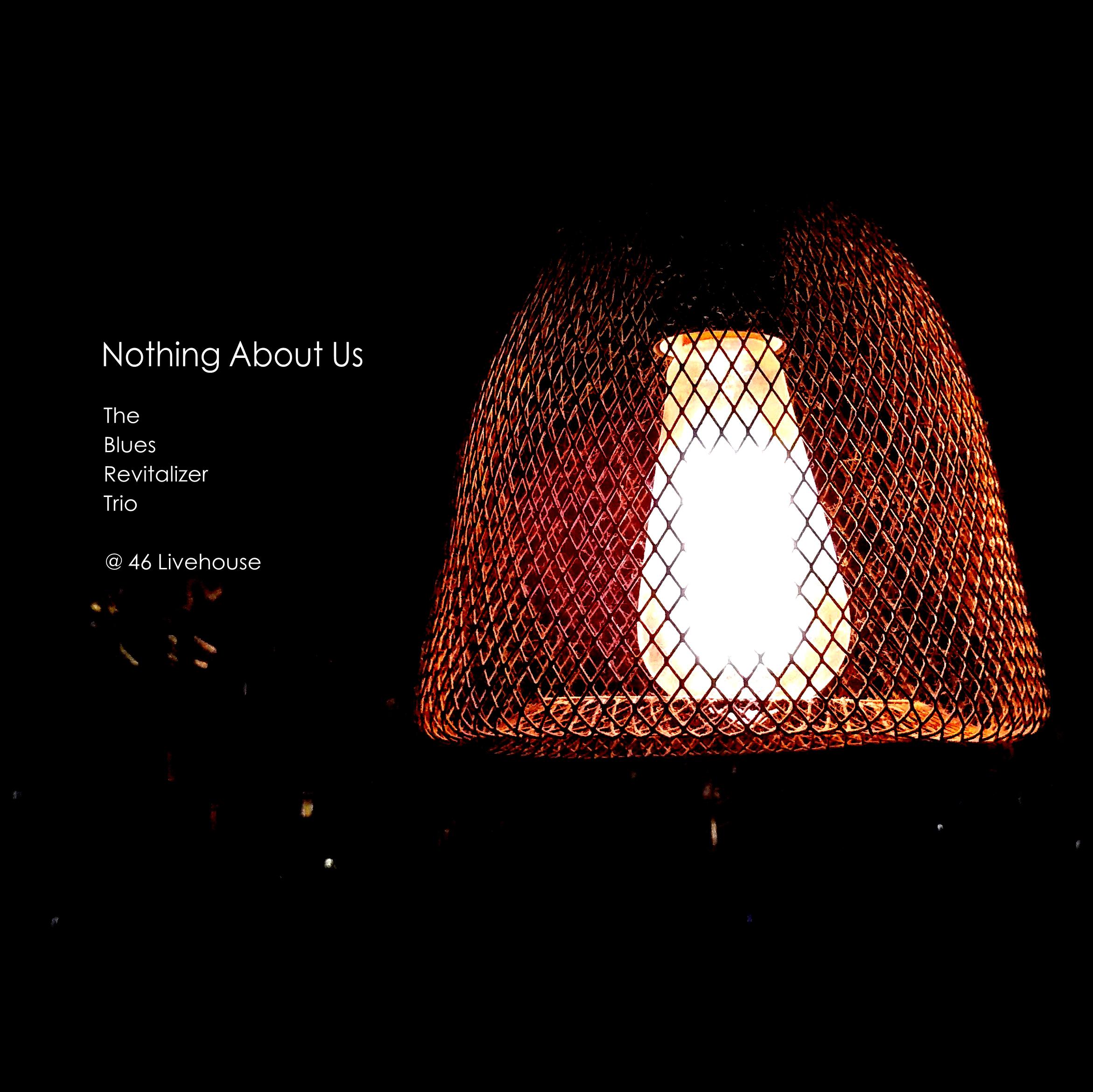 Nothing About Us (Live @ 46Livehouse)专辑