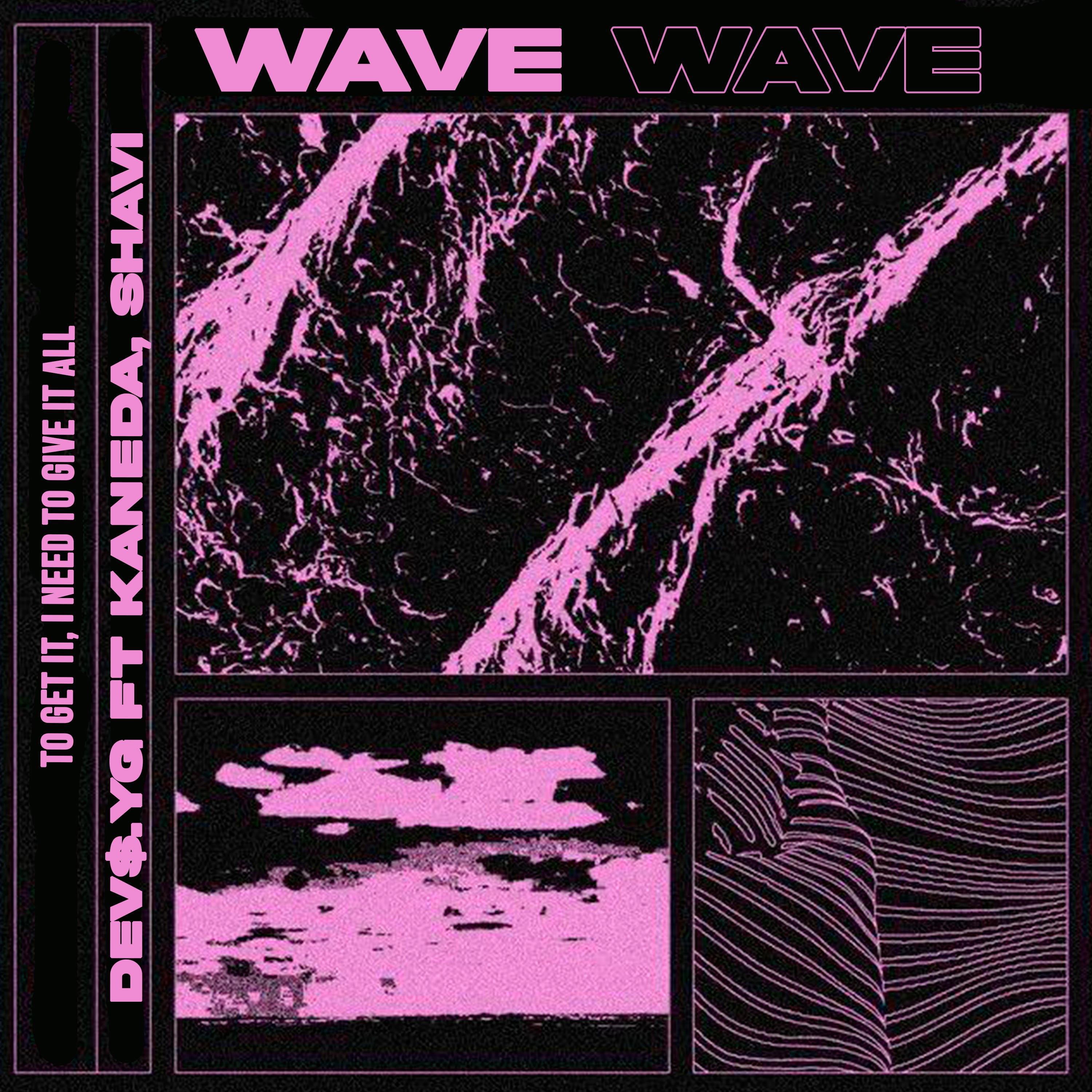DEV$.Yg - Wave (feat. Kaneda & Shavi)