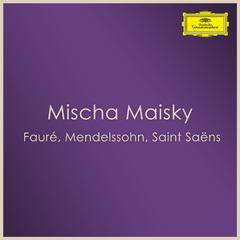 Mischa Maisky: Fauré, Mendelssohn, Saint Saëns