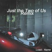 Just theTwo of Us Remix