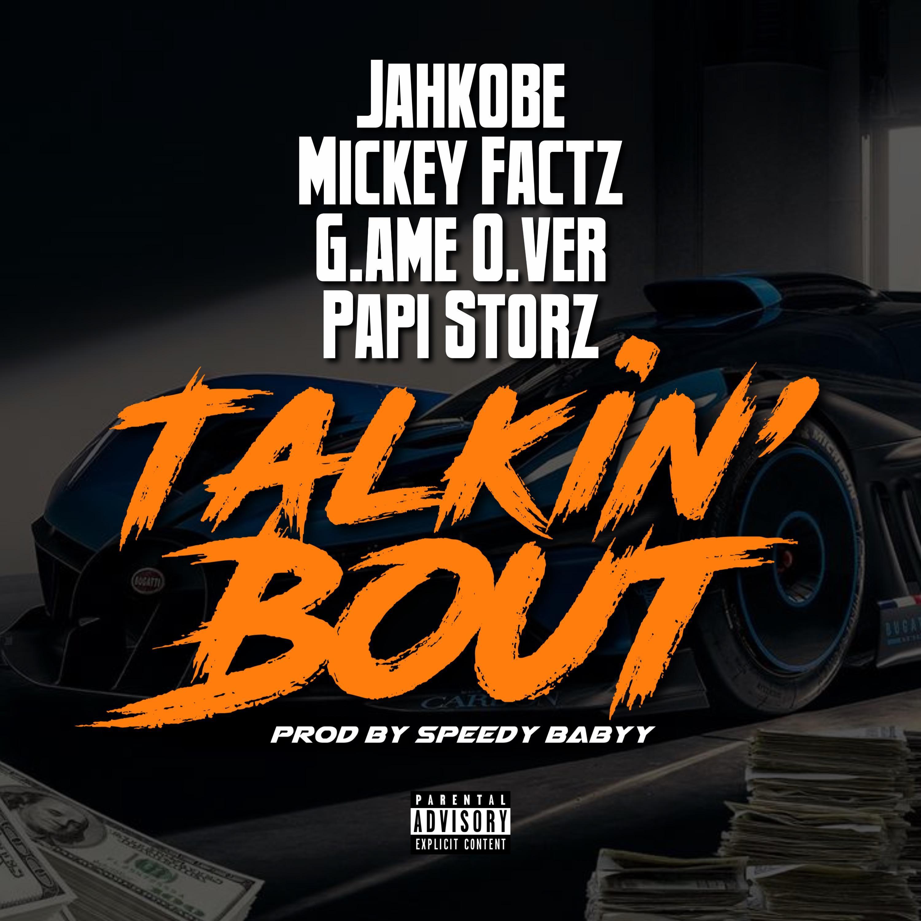 JahKobe - Talkin' Bout (feat. Mickey Factz, G.ame O.ver & Papi Storz)