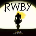 I Burn (Rooster Teeth's Rwby Yellow Trailer) 