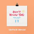 Don't Know You (DallasK Remix)