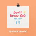 Don't Know You (DallasK Remix)