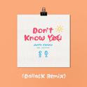 Don't Know You (DallasK Remix)专辑