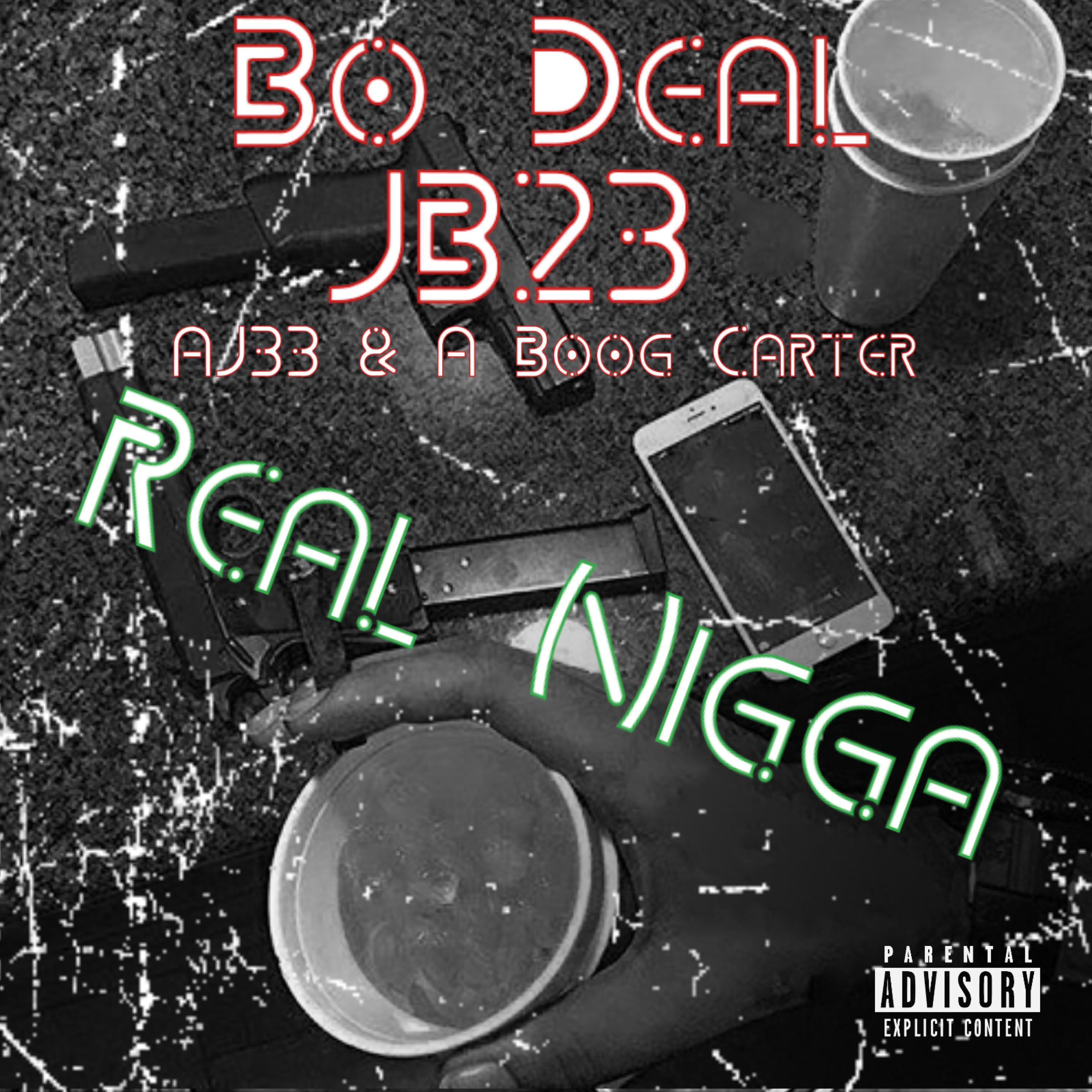 Real Nigga (feat. A Boog Carter, AJ33, JB23 & Bo Deal)