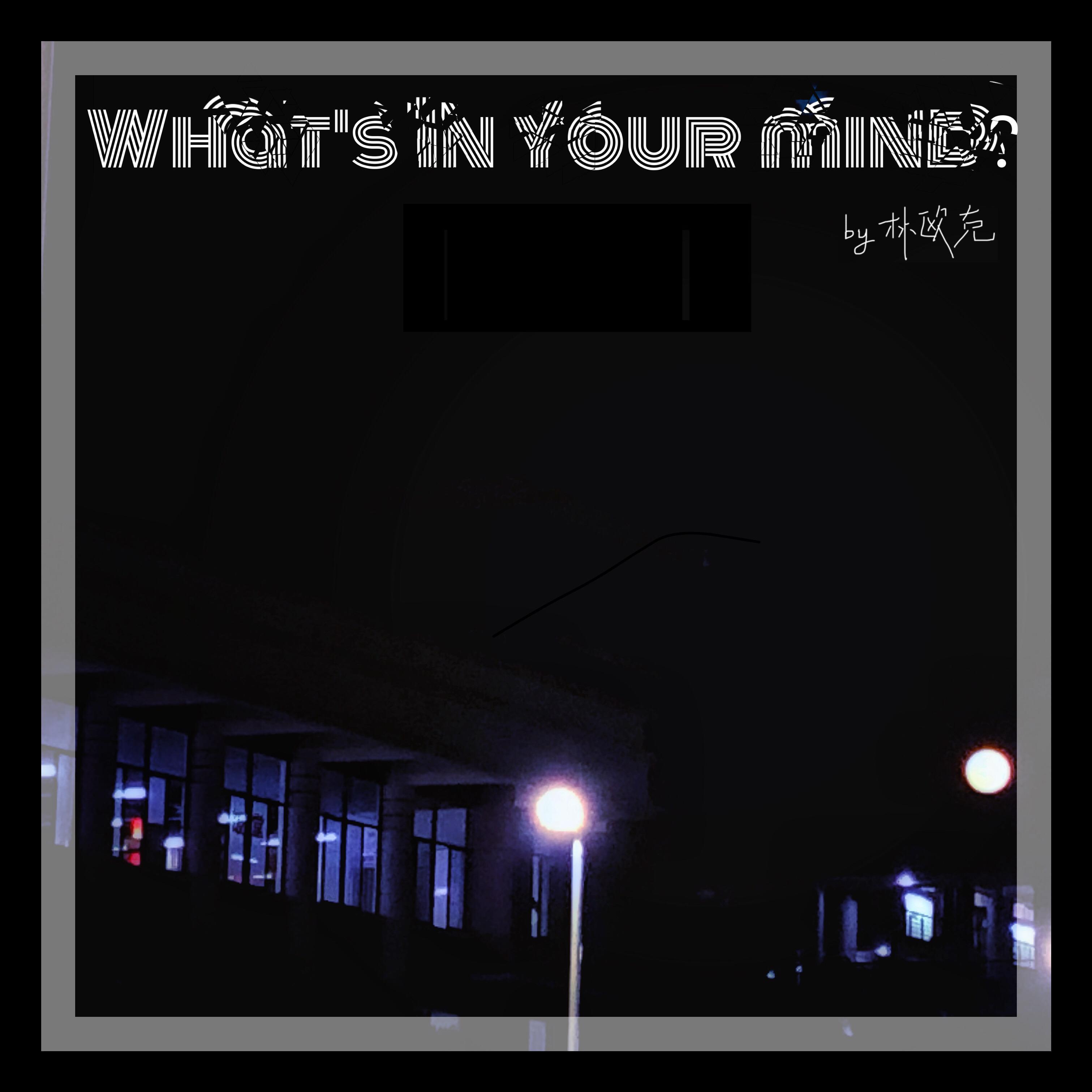 What's in your mind？