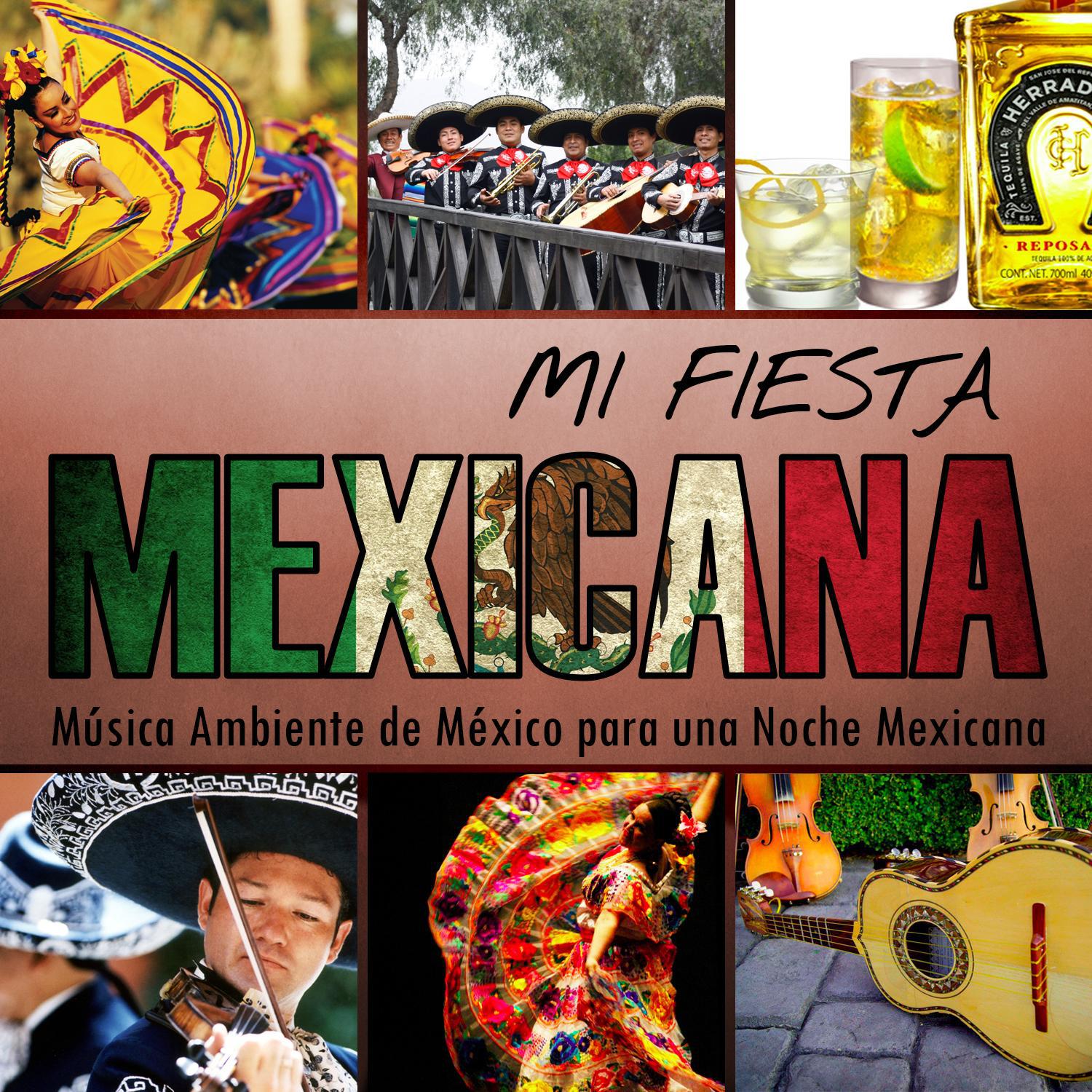 Mi Fiesta Mexicana. Música Ambiente de México para una Noche Mexicana专辑