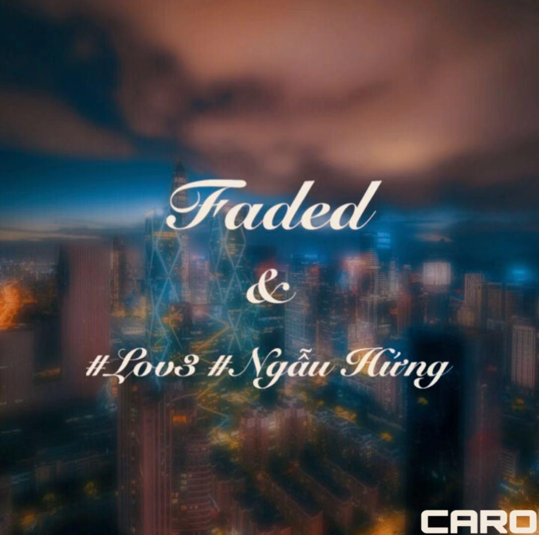 Faded & #Lov3 #Ngẫu Hứng(CAROMashup)专辑