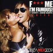 F*** Me I'm Famous! Ibiza Mix 2009