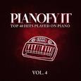 Pianofy It, Vol. 4 - Top 40 Hits Played On Piano