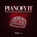 Pianofy It, Vol. 4 - Top 40 Hits Played On Piano