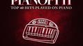 Pianofy It, Vol. 4 - Top 40 Hits Played On Piano专辑