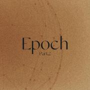 Epoch Pt.2