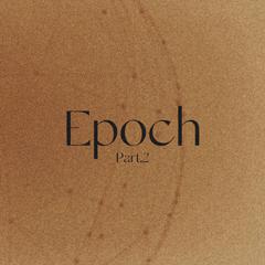 Epoch Pt.2