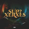 SUP? XERXE$