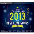 LIVIN'G LET'S CELEBRATE 2013 WITH BEST LOVE SONGS