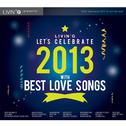 LIVIN'G LET'S CELEBRATE 2013 WITH BEST LOVE SONGS专辑