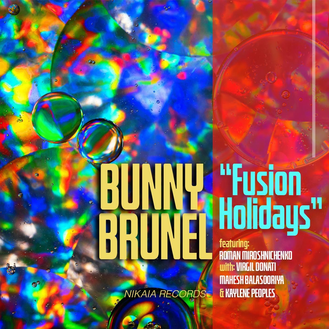 Bunny Brunel - Fusion Holidays (feat. Roman Miroshnichenko, Virgil Donati, Mahesh Balasooriya & Kaylene Peoples)