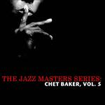 The Jazz Masters Series: Chet Baker, Vol. 5专辑