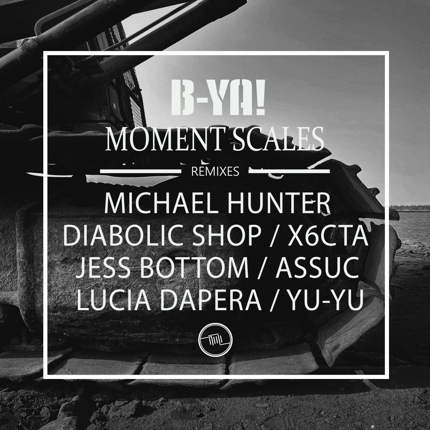 B-Ya! - Moment Scales (Diabolic Shop Remix)