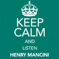 Keep Calm and Listen Henry Mancini