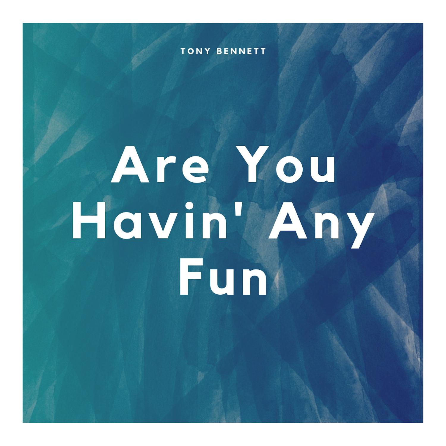 Are You Havin' Any Fun