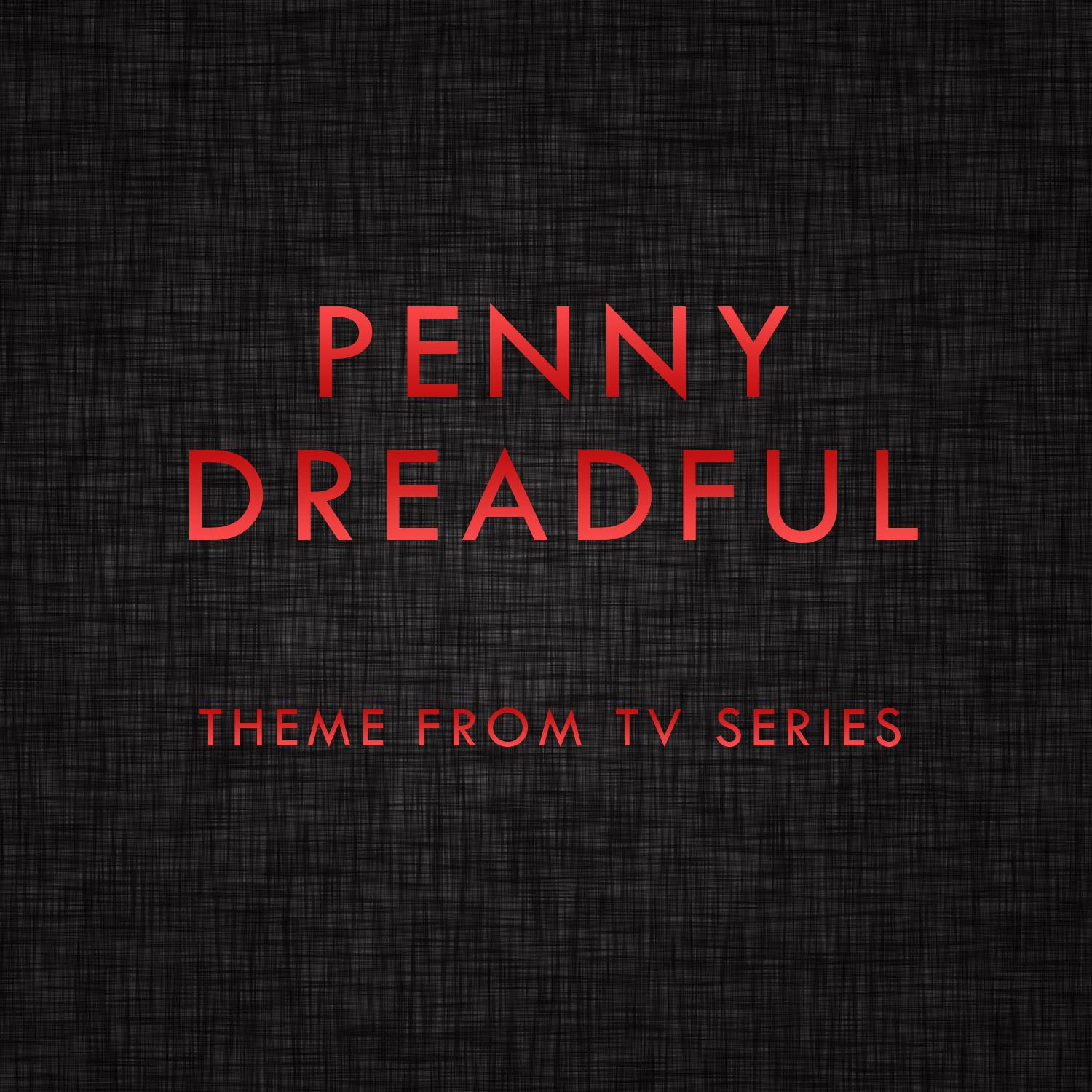 Penny Dreadful (Main Theme from Tv Series)