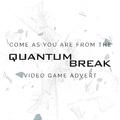 Come as You Are (From The "Quantum Break" Video Game Advert)