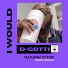 D-Gotti - I WOULD (feat. Tyteyes & Noke D)