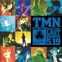 TMN final live LAST GROOVE 5.19专辑