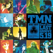 TMN final live LAST GROOVE 5.19