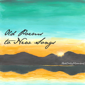 Old Poems To New Songs