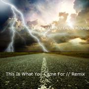 This Is What You Came For (Caden Ronald Remix)专辑