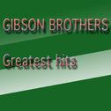 Gibson Brothers Greatest Hits