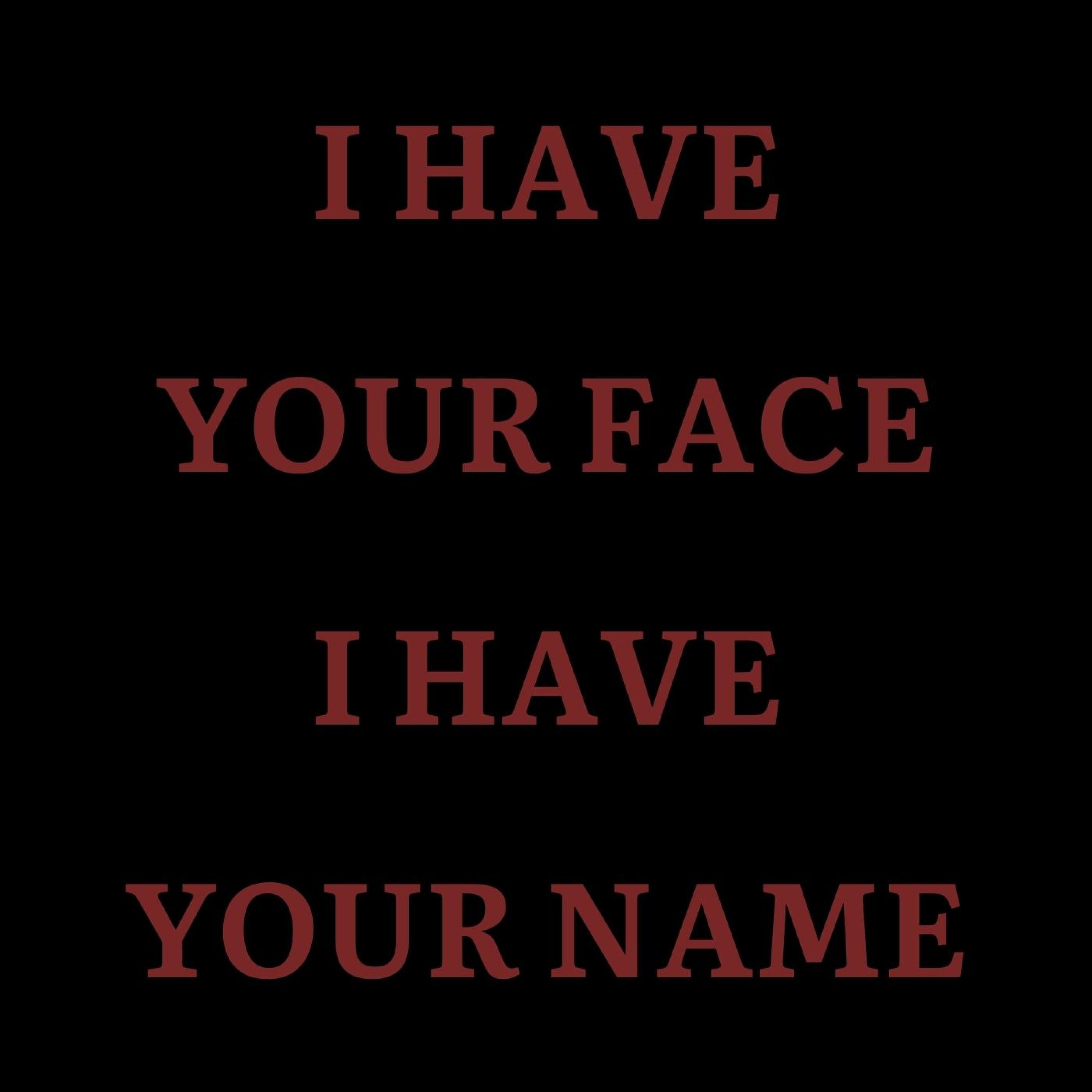 I Have Your Face, I Have Your Name (Demo)