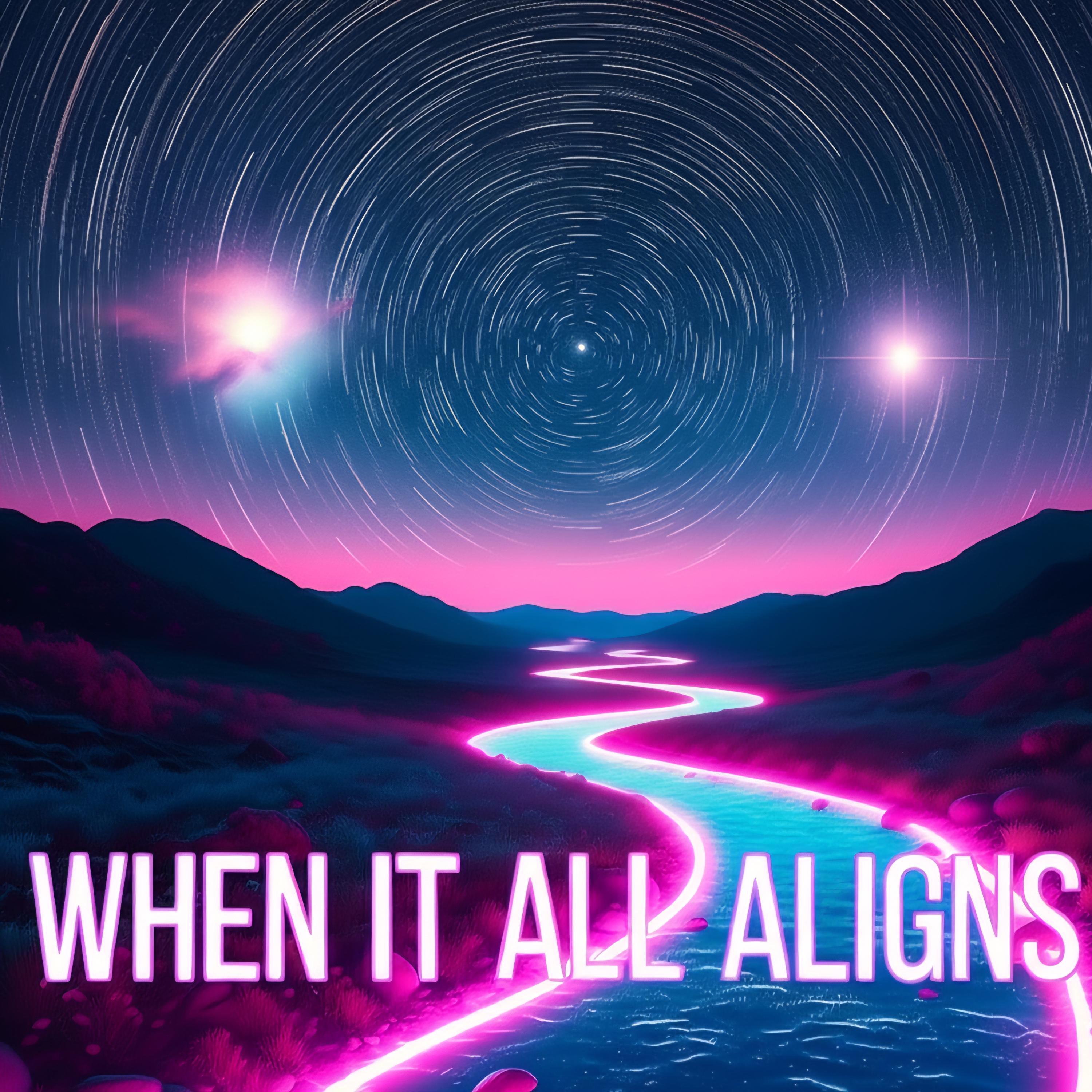 When It All Aligns
