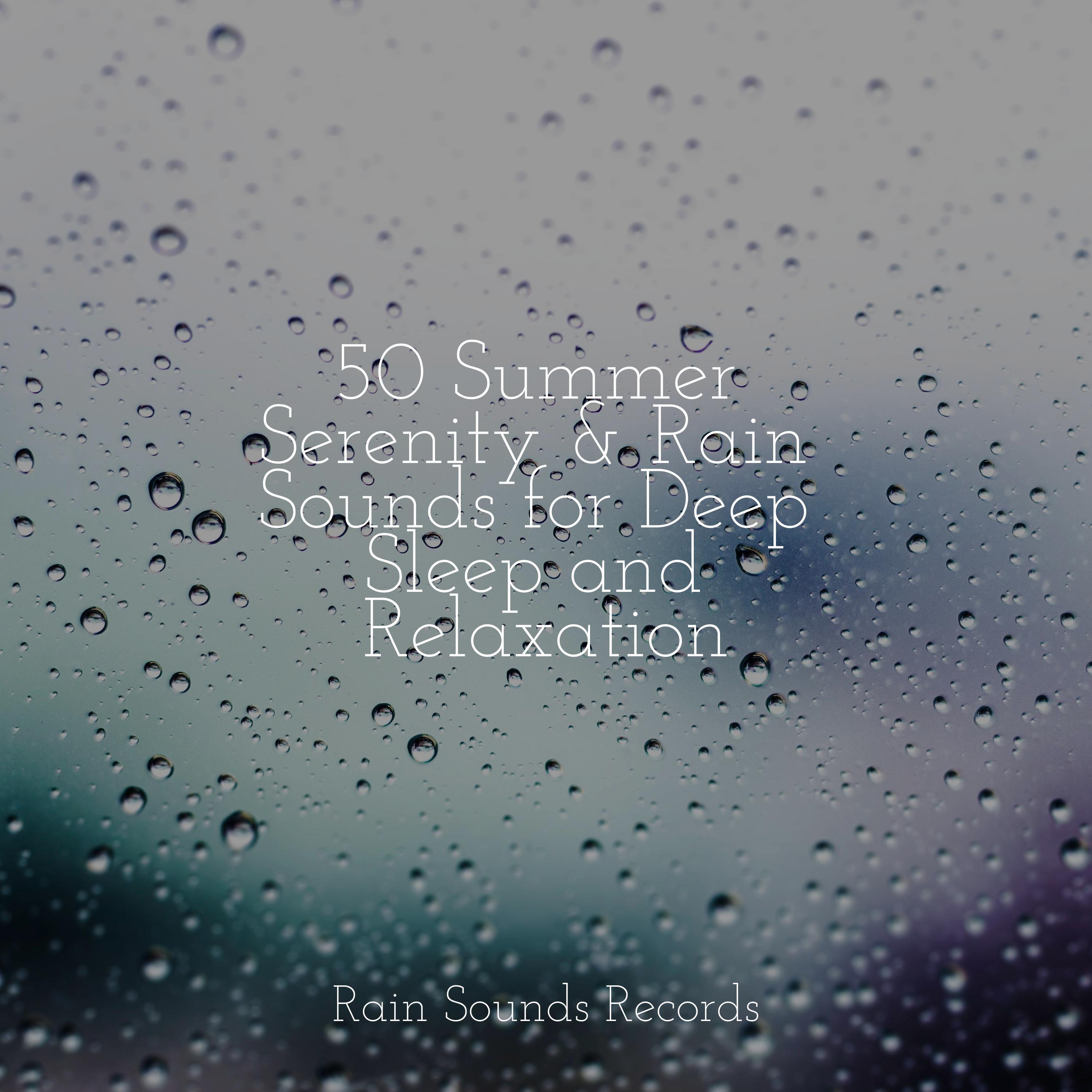 50 Summer Serenity & Rain Sounds for Deep Sleep and Relaxation - Rest ...