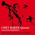 Chet Baker Quartet with Russ Freeman: The Legendary 1956 Session (Bonus Track Version)