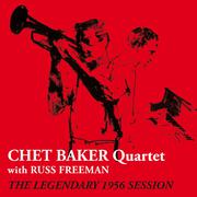 Chet Baker Quartet with Russ Freeman: The Legendary 1956 Session (Bonus Track Version)