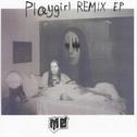 PLÆYGIRL REMIX EP专辑