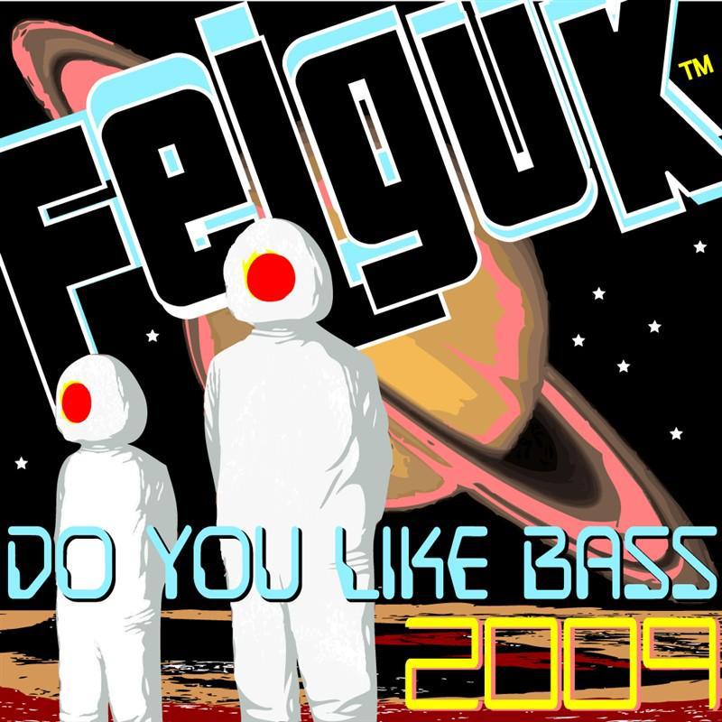 Felguk - Do You Like Bass 2009专辑