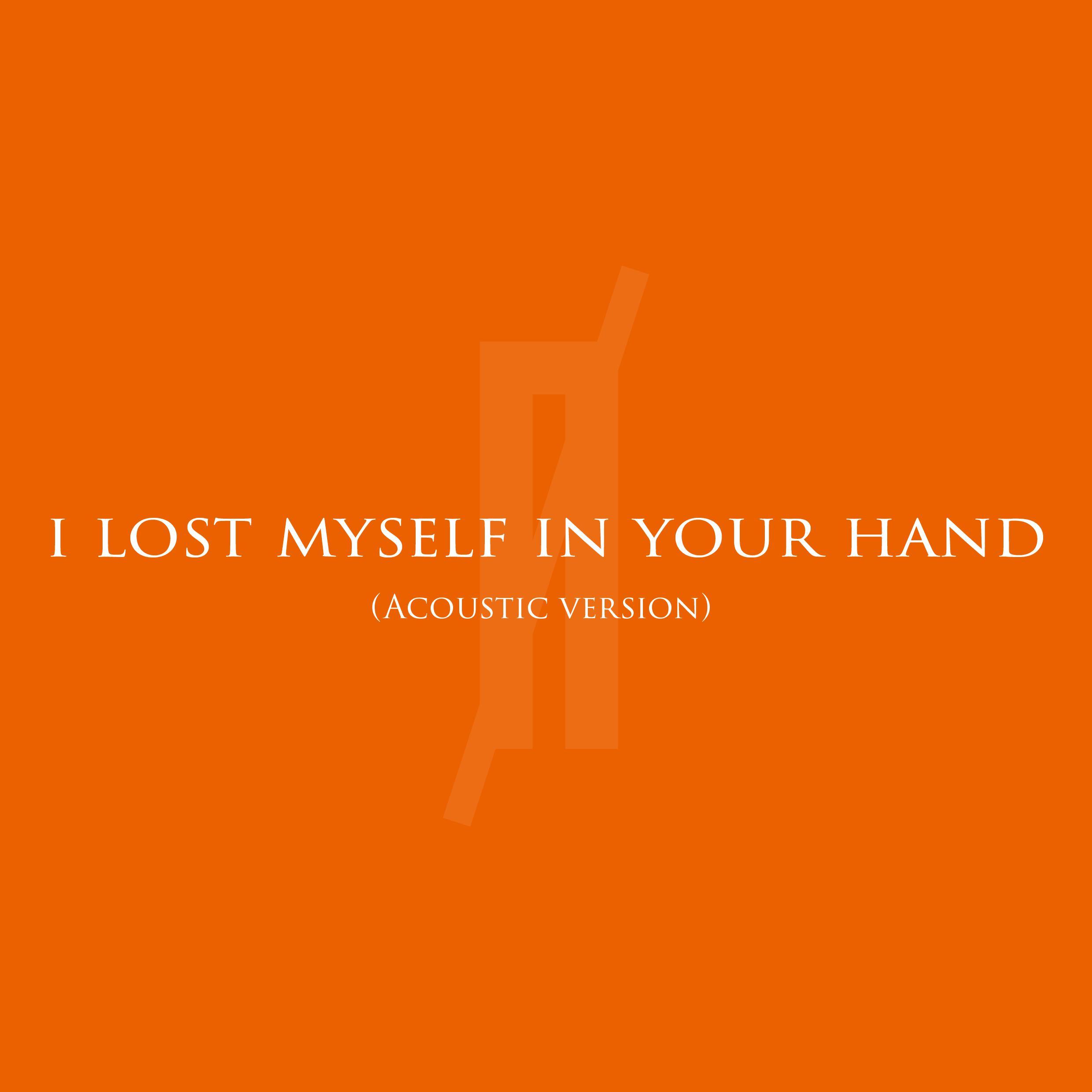I lost myself in your hand(Acoustic version)