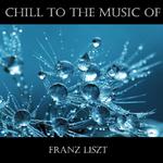 Chill To The Music Of Franz Liszt专辑