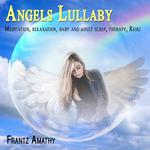 Angels Lullaby (Meditation, Relaxation, Baby and Adult Sleep, Therapy, Reiki)专辑