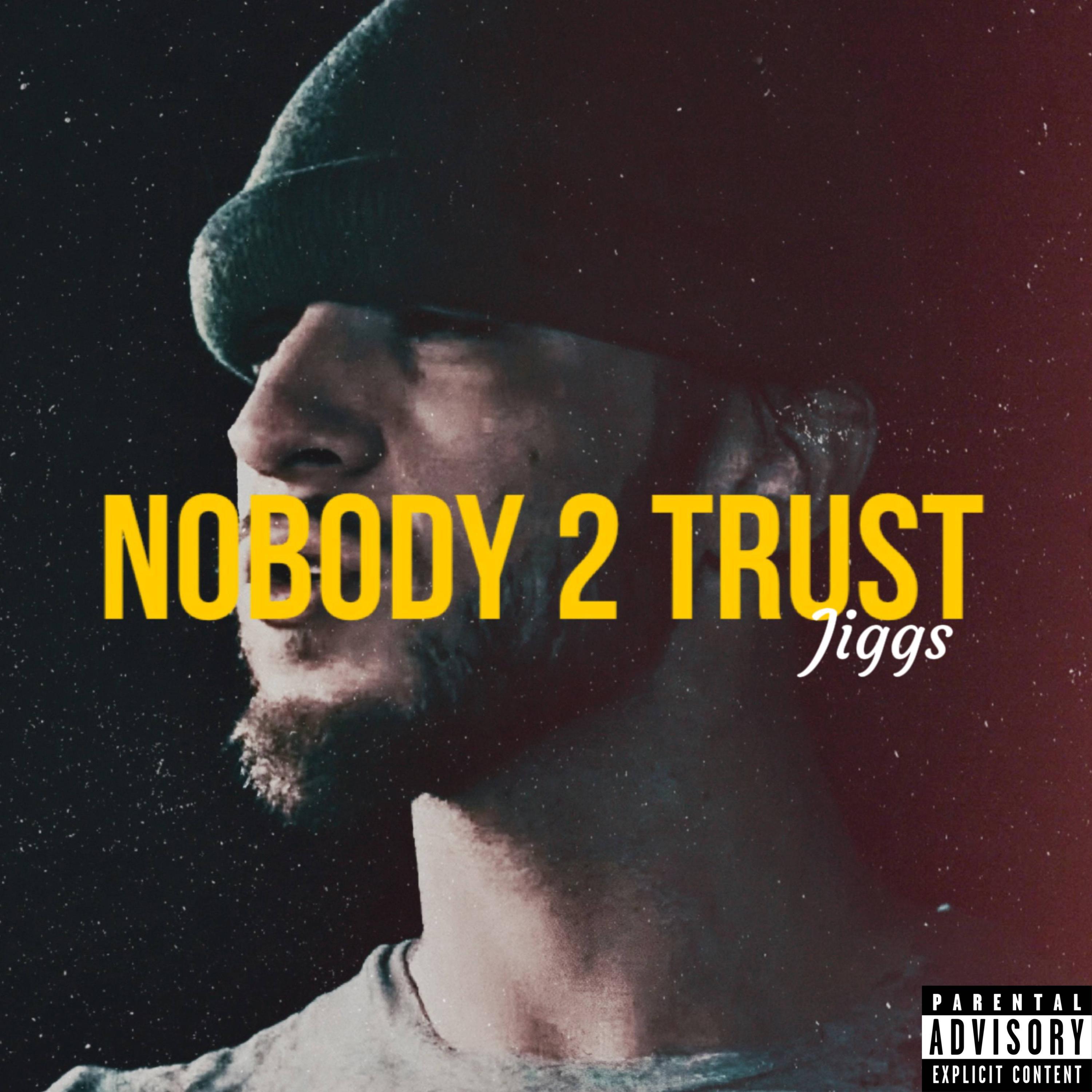 Jiggs - Nobody 2 trust